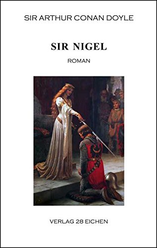 Arthur Conan Doyle: Ausgewählte Werke / Sir Nigel: Roman