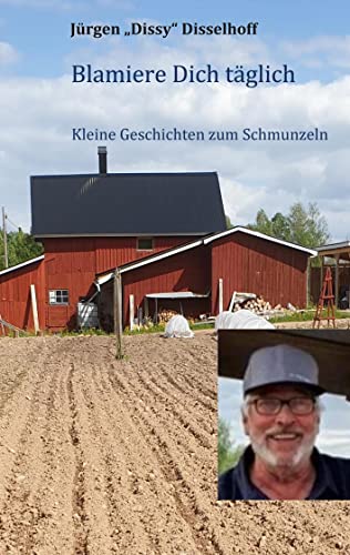 Blamiere Dich täglich: Geschichten zum Schmunzeln
