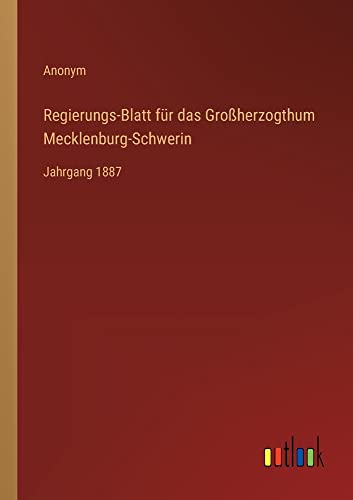 Regierungs-Blatt für das Großherzogthum Mecklenburg-Schwerin: Jahrgang 1887