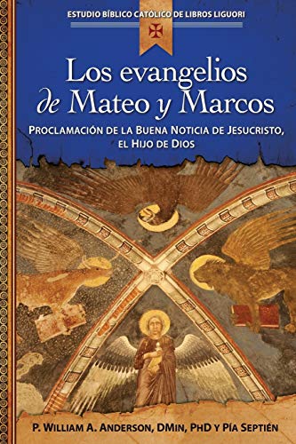 Los Evangelios de Mateo y Marcos: Proclamacion de La Buena Noticia de Jesucristo, El Hijo de Dios (Estudio Biblico Catolico de Libros Liguori)