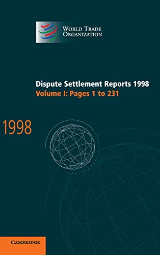 Dispute Settlement Reports 1998: Volume 1, Pages 1-231 (World Trade Organization Dispute Settlement Reports)