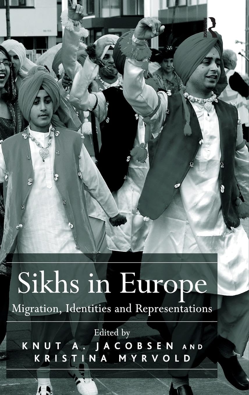 Kristina Myrvold Sikhs In Europe, Migration, Identities And Representations