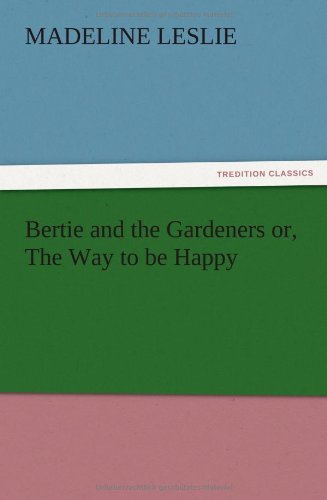 Bertie and the Gardeners or, The Way to be Happy