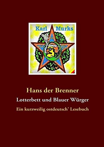 Lotterbett und Blauer Würger: Ein kurzweilig ostdeutsch' Lesebuch
