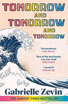 Tomorrow, and Tomorrow, and Tomorrow: The smash-hit Sunday Times bestseller