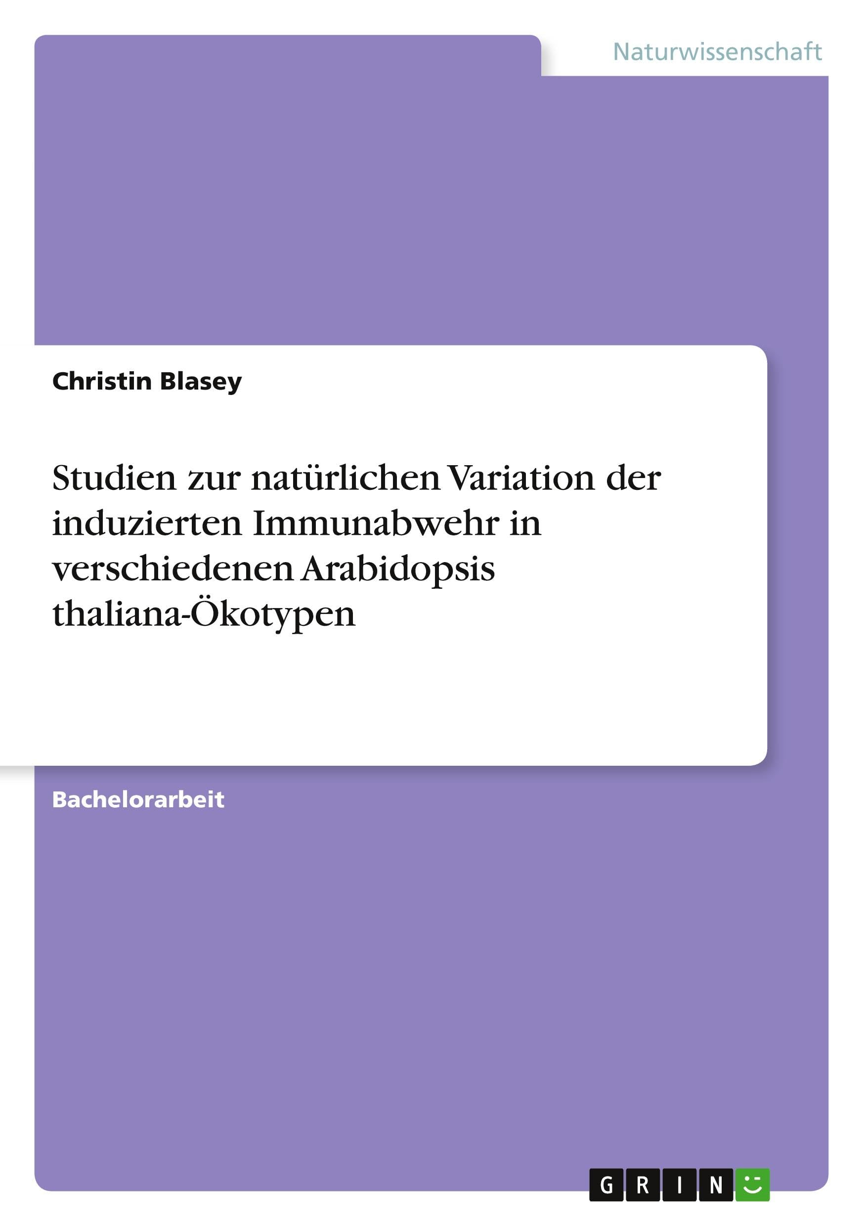 Studien zur natürlichen Variation der induzierten Immunabwehr in verschiedenen Arabidopsis thaliana-Ökotypen
