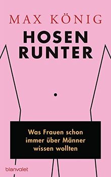 Hosen runter: Was Frauen schon immer über Männer wissen wollten