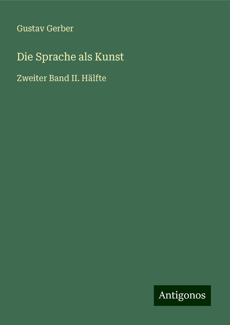 Die Sprache als Kunst: Zweiter Band II. Hälfte
