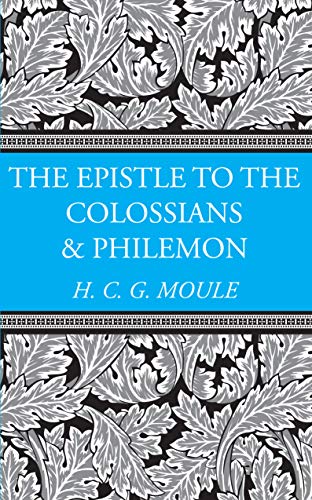The Epistles to the Colossians and Philemon (H.C.G. Moule Biblical Library)