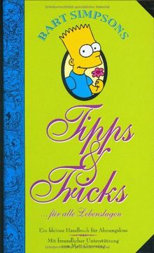 Bart Simpsons Tips und Tricks für alle Lebenslagen. Ein kleines Handbuch für Ahnungslose