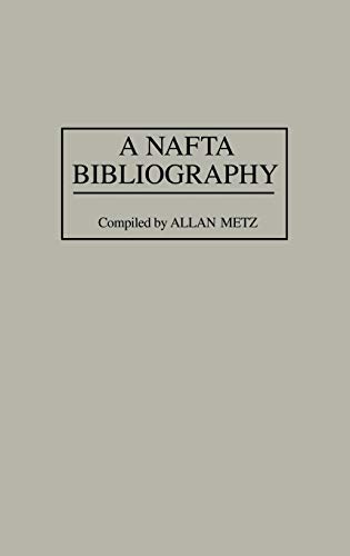 A NAFTA Bibliography (Bibliographies & Indexes in Economics & Economic History)