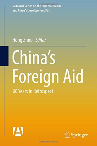 China's Foreign Aid: 60 Years in Retrospect (Research Series on the Chinese Dream and China's Development Path)