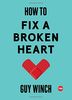 How to Fix a Broken Heart (TED Books)