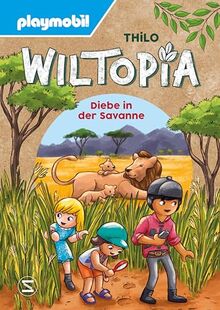 PLAYMOBIL Wiltopia. Diebe in der Savanne: Geschichten zum Nach- und Weiterspielen – mit viel Wissenswertem über Natur und Tier