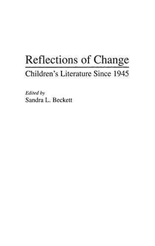 Reflections of Change: Children's Literature Since 1945 (Contributions to the Study of World Literature)