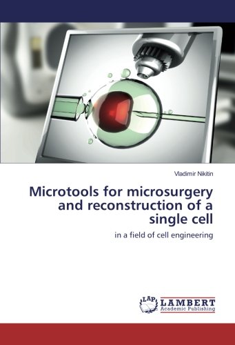 Microtools for microsurgery and reconstruction of a single cell: in a field of cell engineering