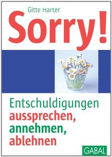 Sorry!: Entschuldigungen aussprechen, annehmen, ablehnen