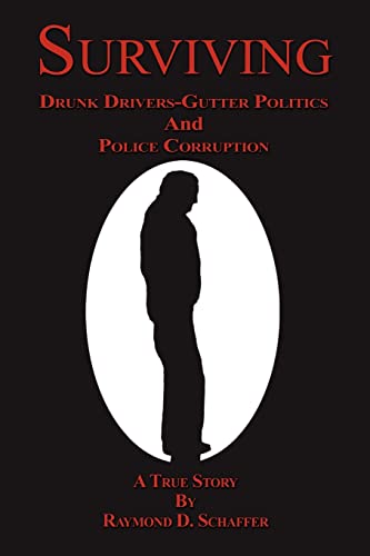 Surviving: Drunk Drivers-Gutter Politics and Police