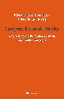 European Economic Policies - Alternatives to Orthodox Analysis and Policy Concepts