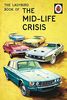 The Ladybird Book of the Mid-Life Crisis: Ladybird Books for Grown-ups