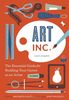 Art Inc: The Essential Guide for Building Your Career as an Artist