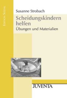 Scheidungskindern helfen: Übungen und Materialien. (Edition Sozial)