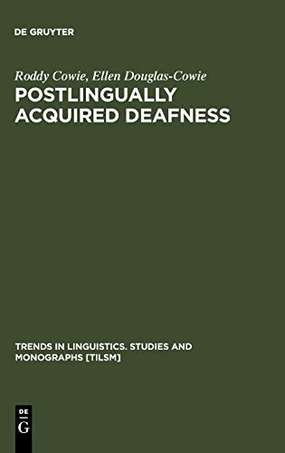 Postlingually Acquired Deafness: Speech Deterioration and the Wider Consequences (Trends in Linguistics. Studies and Monographs [TiLSM], 62)