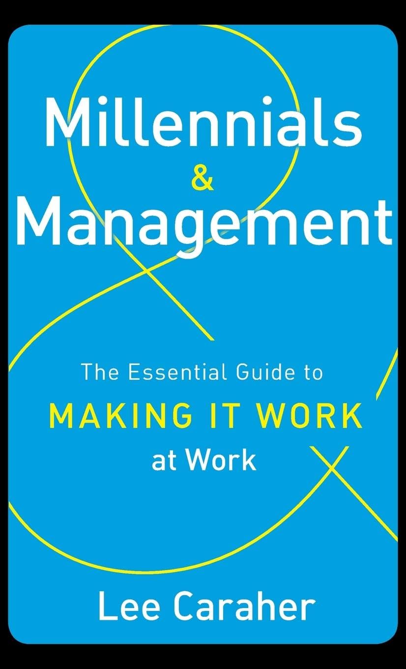 Millennials & Management: The Essential Guide to Making it Work at Work