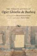 Ogier Ghislain De Busbecq The Turkish Letters Of Ogier Ghiselin De Busbecq, Imperial Ambassador At Constantinople, 1554-1562