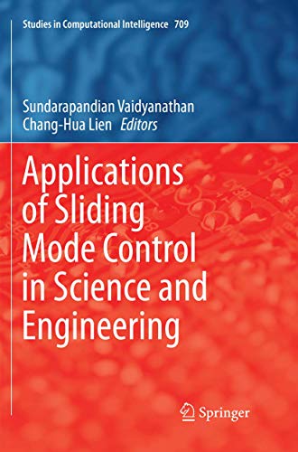 Applications of Sliding Mode Control in Science and Engineering (Studies in Computational Intelligence, Band 709)