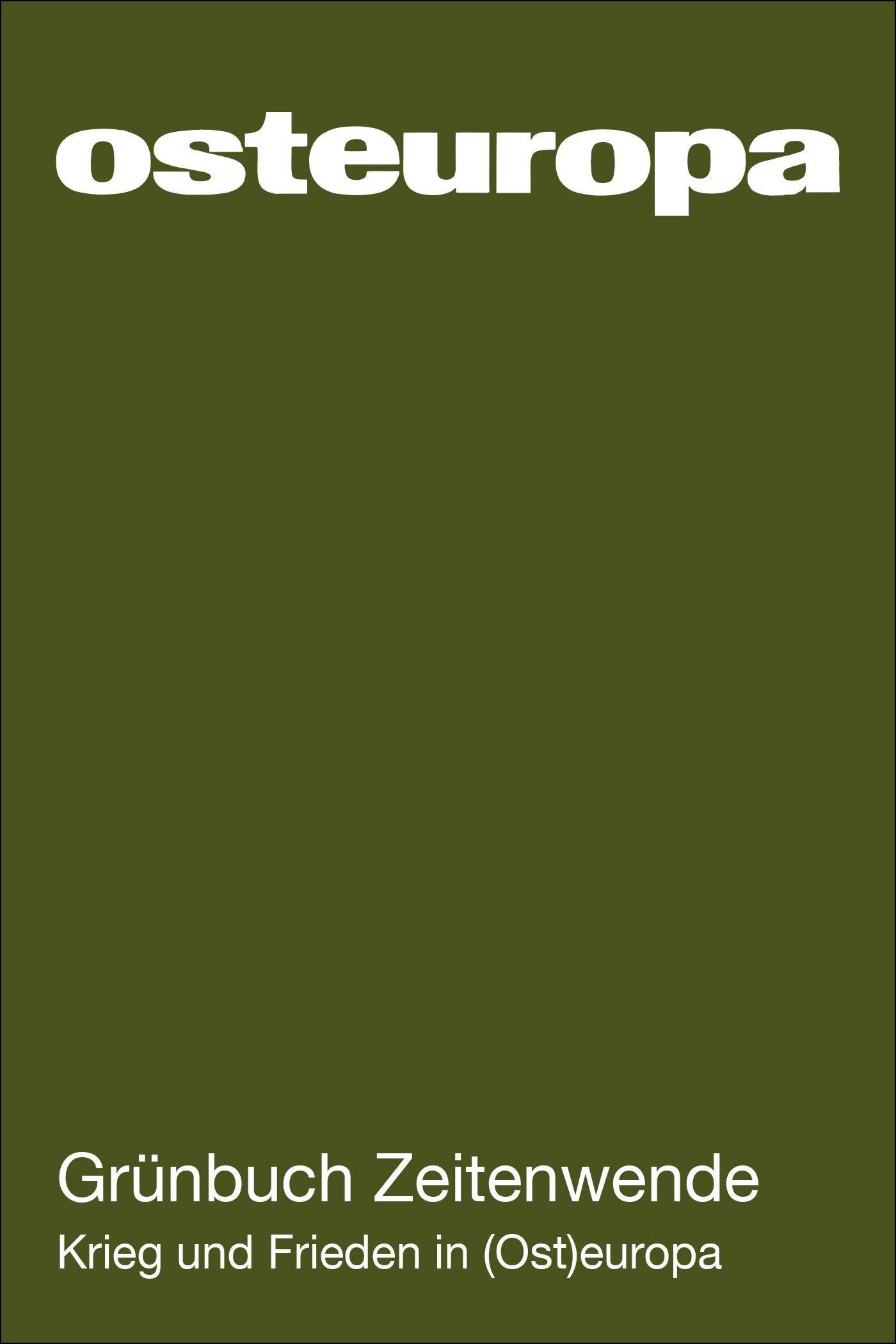 Osteuropa 75 (2025) 8–9: Grünbuch Zeitenwende. Krieg und Frieden in (Ost)europa