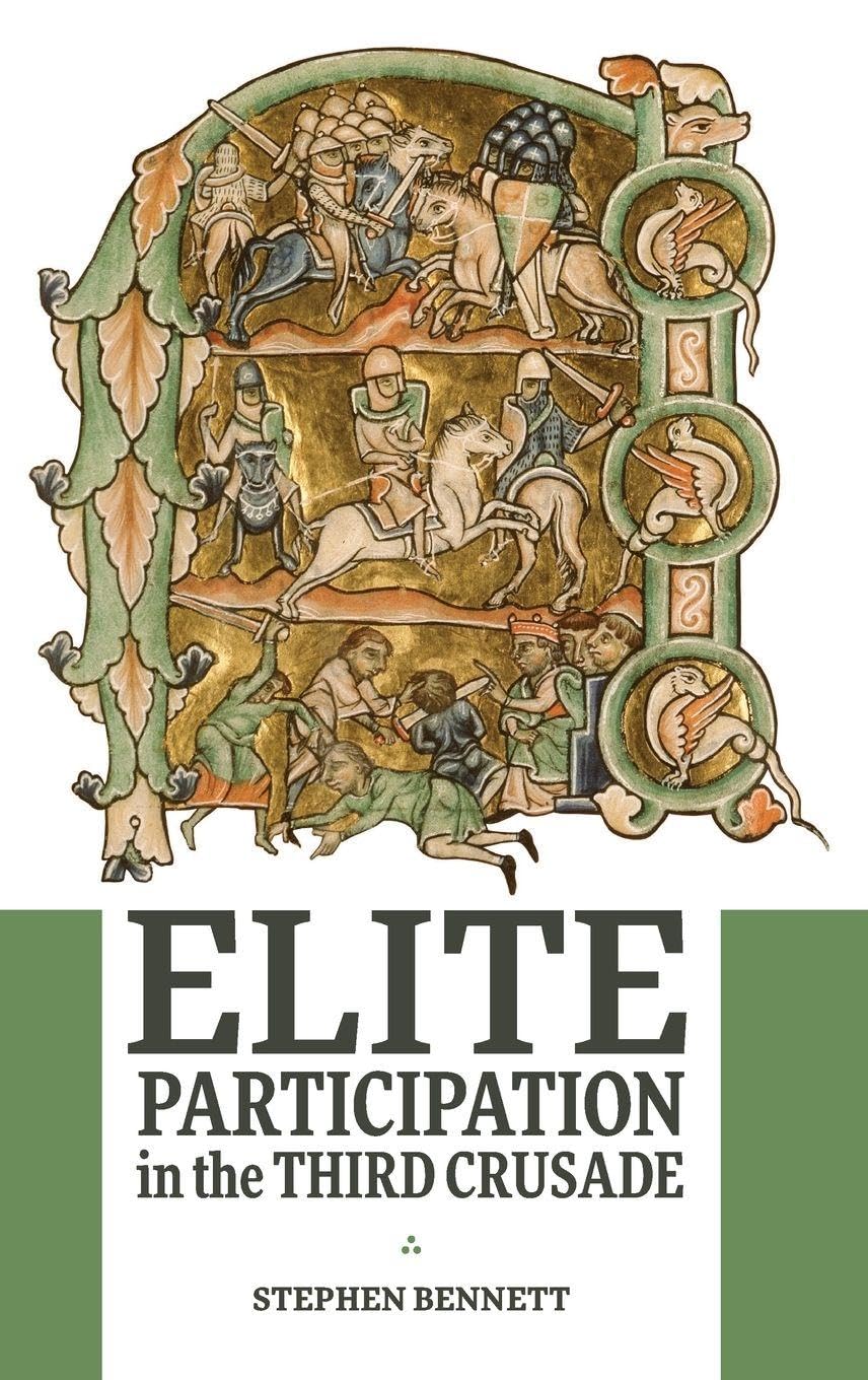 Elite Participation in the Third Crusade (Warfare in History, Band 50)