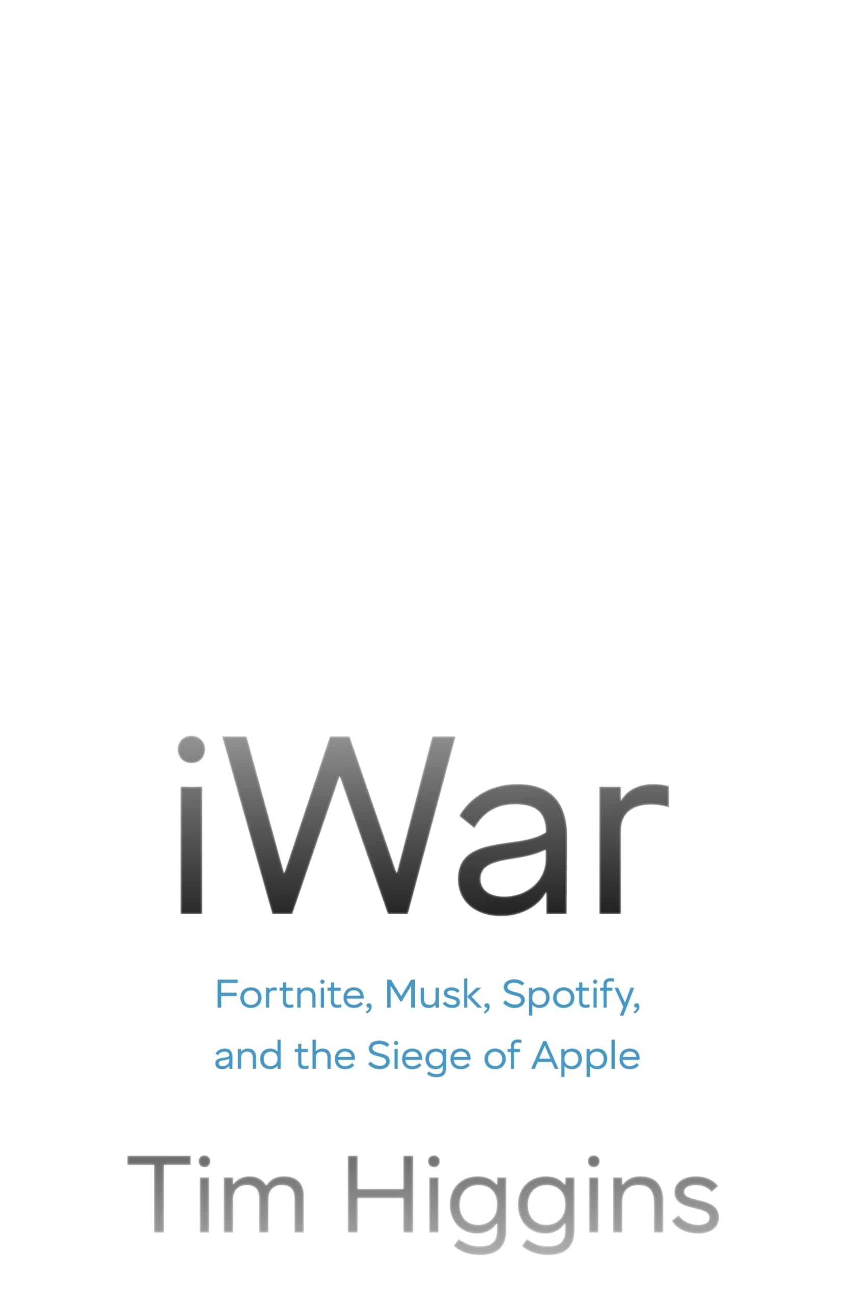 Tim Higgins IWar, Fortnite, Musk, Spotify, And The Siege Of Apple