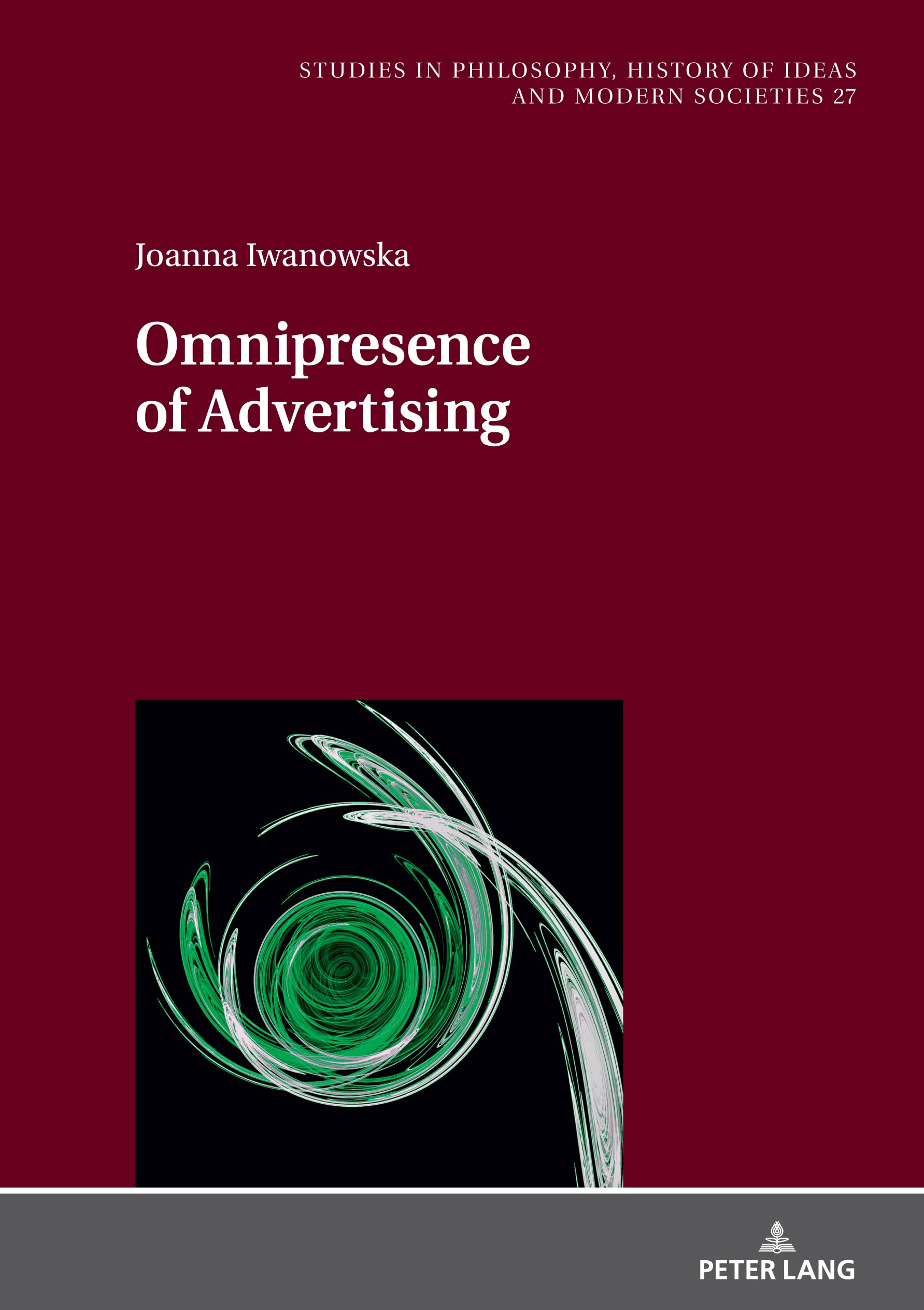Omnipresence of Advertising: DE (Studies in Philosophy, History of Ideas and Modern Societies, Band 27)