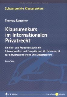 Klausurenkurs im Internationalen Privatrecht: Ein Fall- und Repetitionsbuch mit Internationalem und Europäischem Verfahrensrecht für ... für Schwerpunktbereich und Masterprüfung