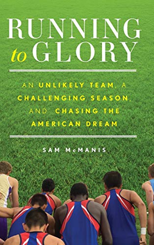Running to Glory: An Unlikely Team, a Challenging Season, and Chasing the American Dream