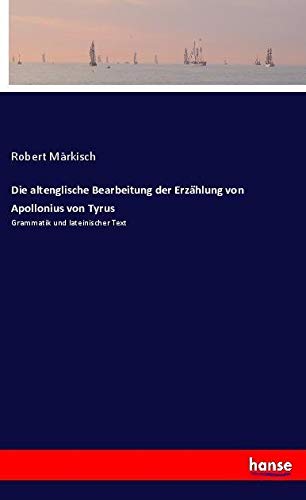 Die altenglische Bearbeitung der Erzählung von Apollonius von Tyrus: Grammatik und lateinischer Text