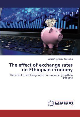 The effect of exchange rates on Ethiopian economy: The effect of exchange rates on economic growth in Ethiopia
