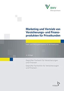 Marketing und Vertrieb von Versicherungs- und Finanzprodukten für Privatkunden: Fach- und Führungskompetenz für die Assekuranz Geprüfter Fachwirt für ... Fachwirtin fr Versicherungen und Finanzen