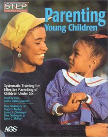 Parenting Young Children: Systematic Training for Effective Parenting (Step) of Children Under Six (American Guidance Service Titles)