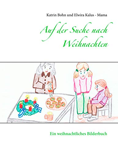 Auf der Suche nach Weihnachten: Ein weihnachtliches Bilderbuch