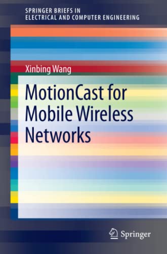MotionCast for Mobile Wireless Networks (SpringerBriefs in Electrical and Computer Engineering)