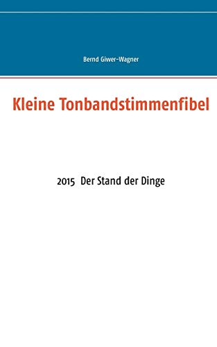 Kleine Tonbandstimmenfibel: 2015 Der Stand der Dinge