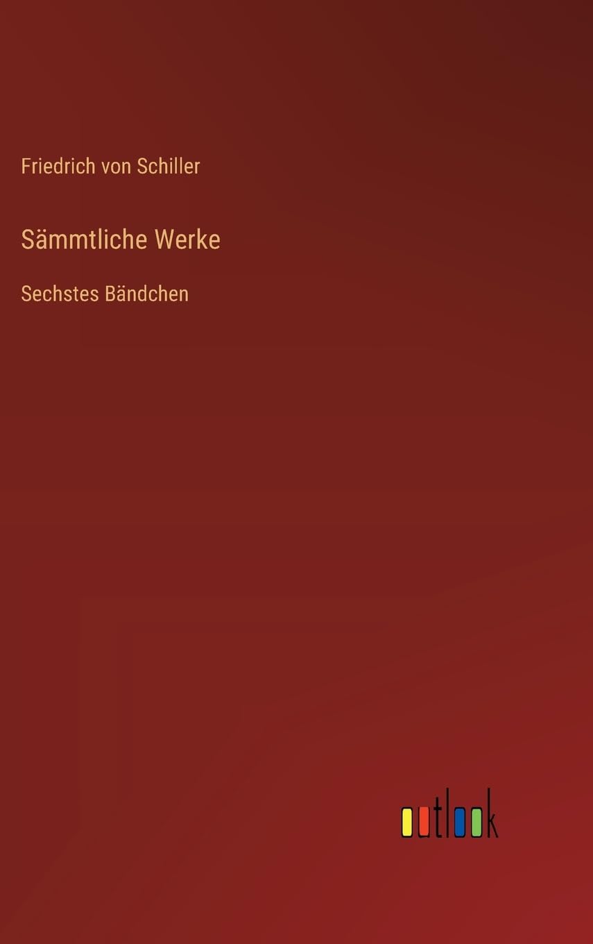 Sämmtliche Werke: Sechstes Bändchen