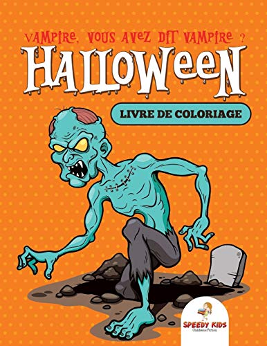 Vampire, vous avez dit vampire ? : Livre de coloriage Halloween
