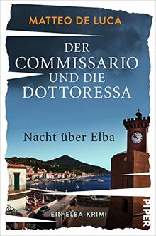 Der Commissario und die Dottoressa – Nacht über Elba (Ein Fall für Berensen & Luccarelli 2): Ein Elba-Krimi | Kriminalroman mit italienischem Inselflair