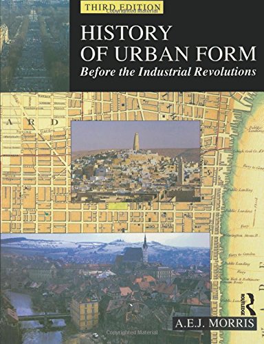 A.E.J. Morris History Of Urban Form, Before The Industrial Revolutions, 3rd Edition