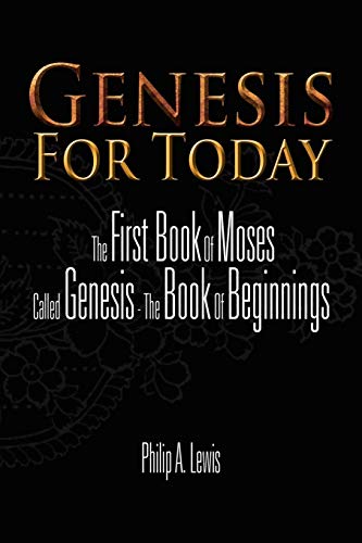 Genesis For Today: The First Book Of Moses Called Genesis - The Book Of Beginnings