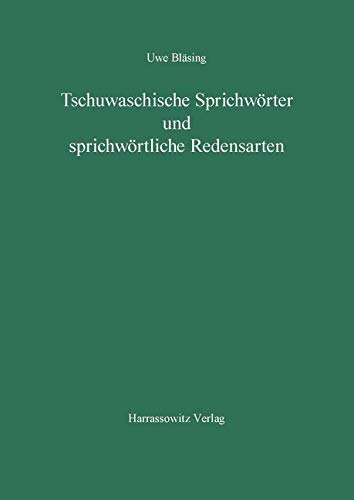 Tschuwachische Sprichwörter und sprichwörtliche Redensarten (Turcologica, Band 20)