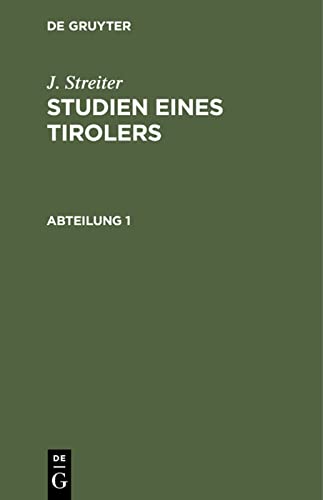 J. Streiter: Studien eines Tirolers. Abteilung 1